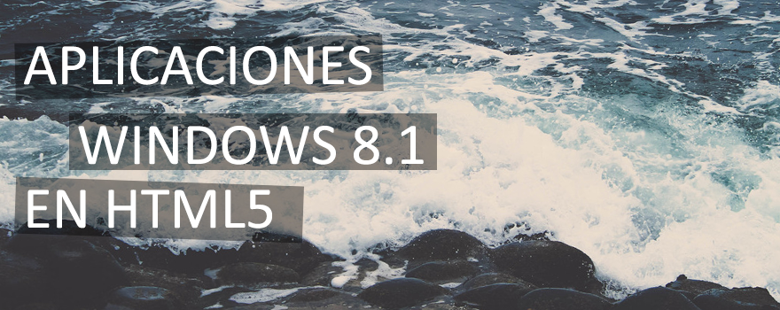 Aplicaciones fluidas en Windows 8.1 con HTML5 y JavaScript